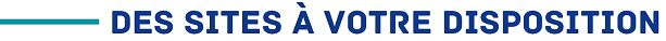Sites à votre disposition