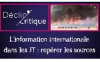 Déclic' Critique : L'information internationale dans les JT : repérer les sources