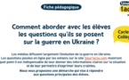 Comment aborder avec les élèves les questions qu’ils se posent sur la guerre en Ukraine ?